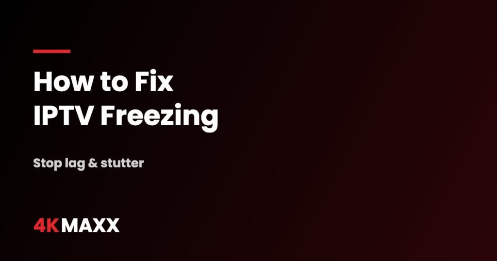How to Fix IPTV Freezing: Stop Lag, Stutter & Playback Issues (2026)